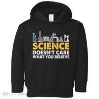 Science Doesn't Care What You Believe Science Teacher Students Toddler Hoodie thumb 0