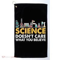 Science Doesn't Care What You Believe Science Teacher Students Golf Towel thumb 0