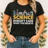 Science Doesn't Care What You Believe Science Teacher Students Women's T-Shirt thumb 2