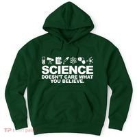 Science Doesn't Care What You Believe Hoodie thumb 0