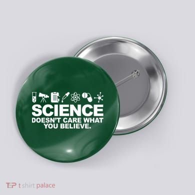 Science Doesn't Care What You Believe Button