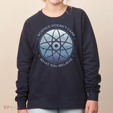 Science Doesn't Care What You Believe Atom Women's Sweatshirt