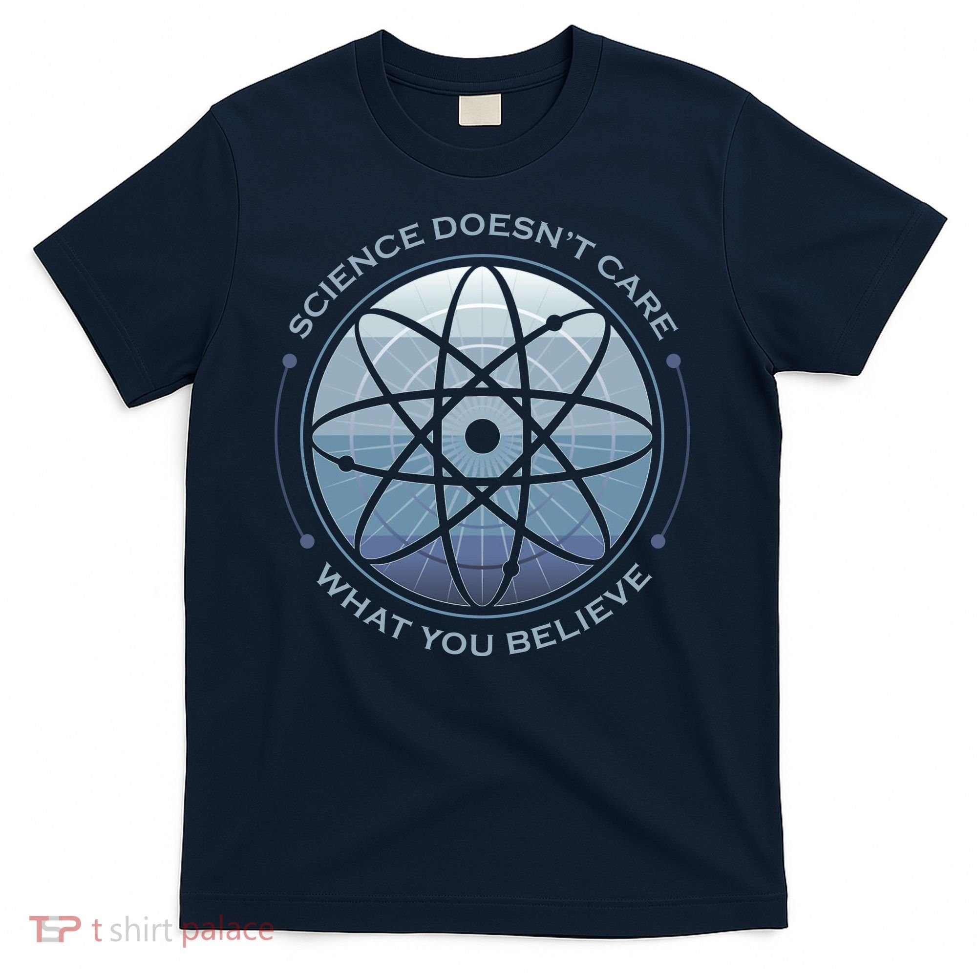 Science Doesn't Care What You Believe Atom T-Shirt