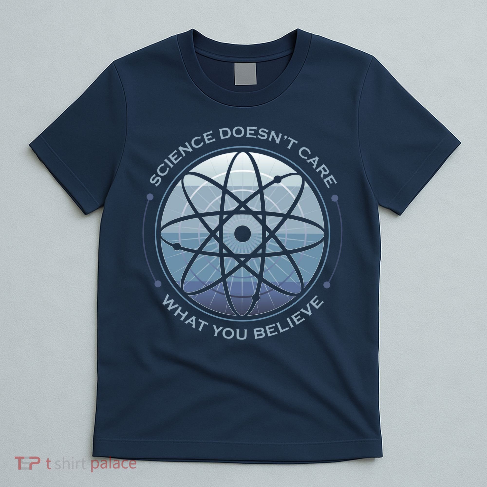 Science Doesn't Care What You Believe Atom T-Shirt