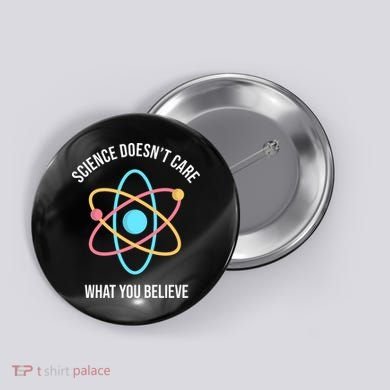 Science Doesn't Care What You Believe Atom Button
