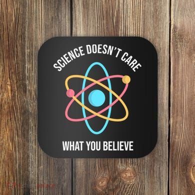 Science Doesn't Care What You Believe Atom Coaster