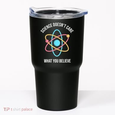 Science Doesn't Care What You Believe Atom Tumbler