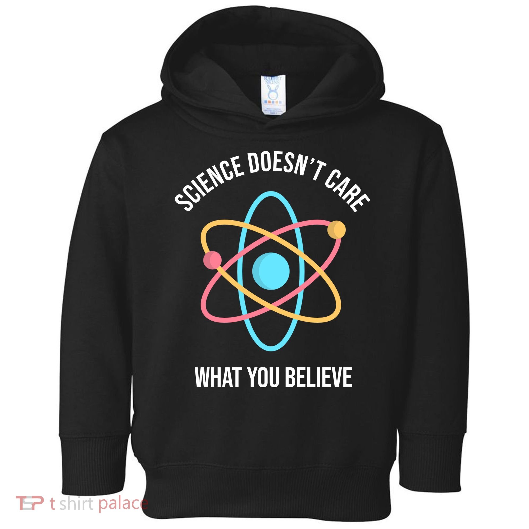 Science Doesn't Care What You Believe Atom Toddler Hoodie