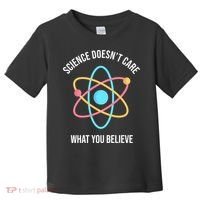 Science Doesn't Care What You Believe Atom Toddler T-Shirt thumb 0