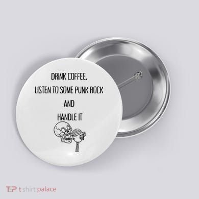 Skull Drink Coffee Listen To Some Punk Rock And Handle It Button