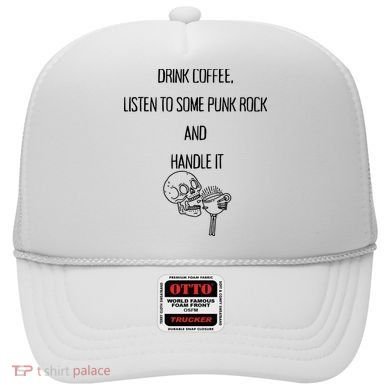 Skull Drink Coffee Listen To Some Punk Rock And Handle It Hat