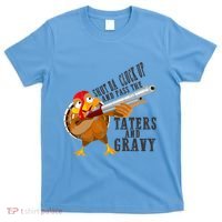 Shut Da Cluck Up Pass The Taters And Gravy Thanksgiving Gift Cute Gift T-Shirt thumb 0