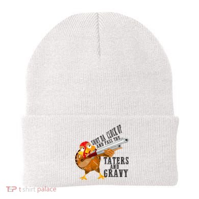 Shut Da Cluck Up Pass The Taters And Gravy Thanksgiving Gift Cute Gift Beanie
