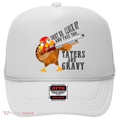 Shut Da Cluck Up Pass The Taters And Gravy Thanksgiving Gift Cute Gift Hat