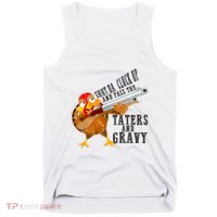 Shut Da Cluck Up Pass The Taters And Gravy Thanksgiving Gift Cute Gift Tank Top thumb 0