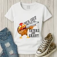 Shut Da Cluck Up Pass The Taters And Gravy Thanksgiving Gift Cute Gift Women's T-Shirt thumb 3