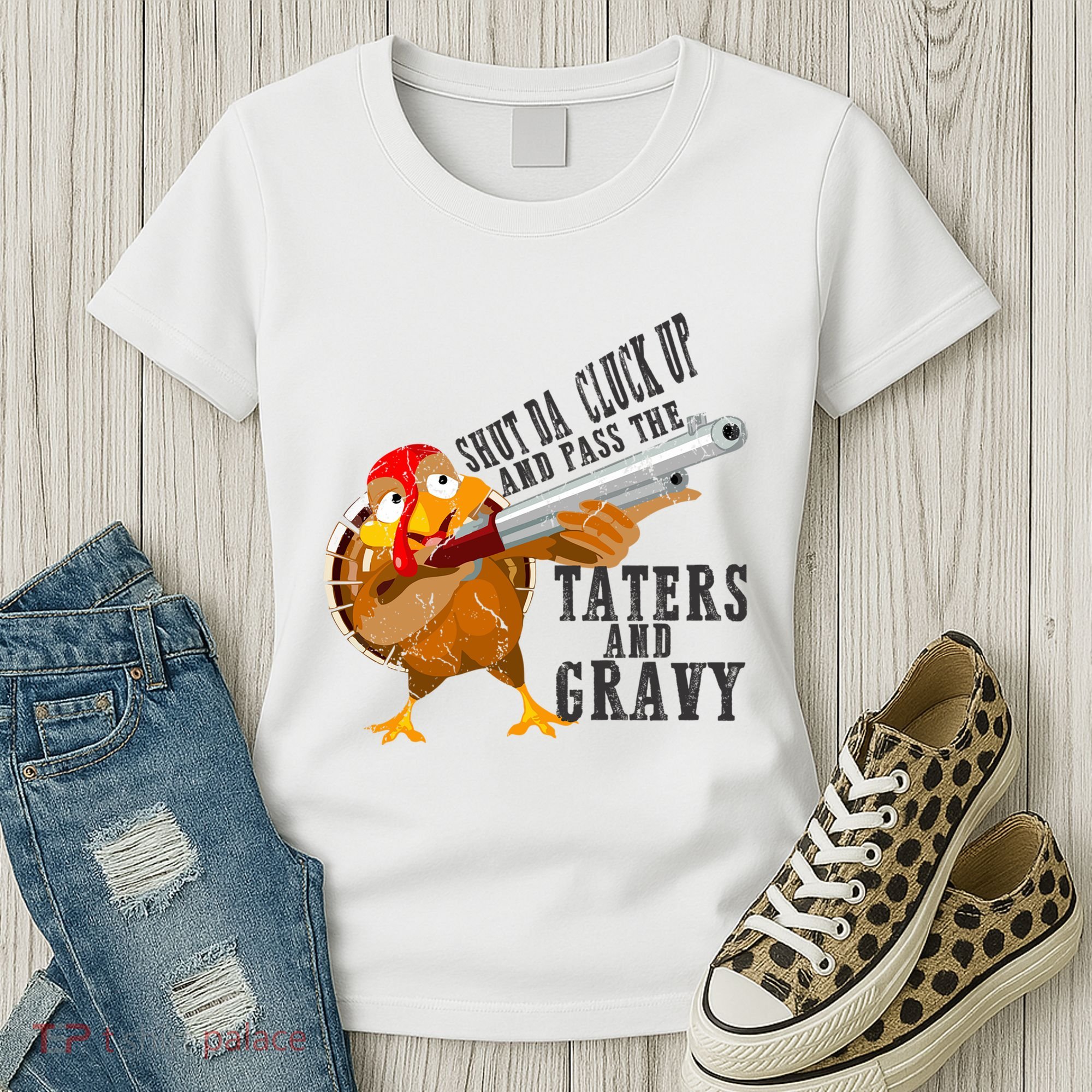 Shut Da Cluck Up Pass The Taters And Gravy Thanksgiving Gift Cute Gift Women's T-Shirt