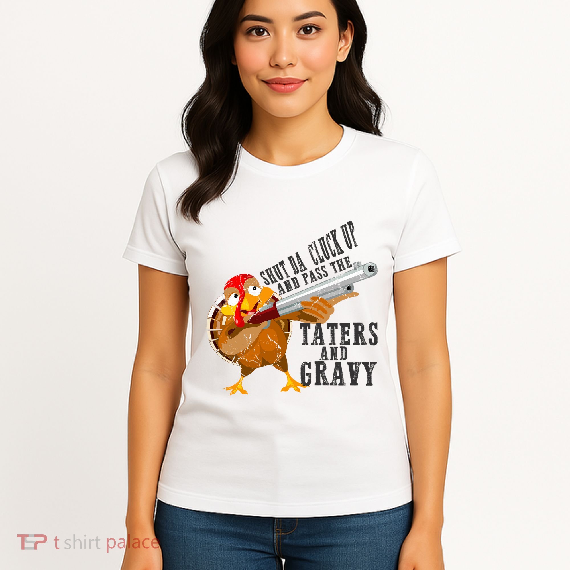 Shut Da Cluck Up Pass The Taters And Gravy Thanksgiving Gift Cute Gift Women's T-Shirt