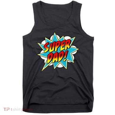 Super Dad Comic Book Superhero Fathers Day Tank Top
