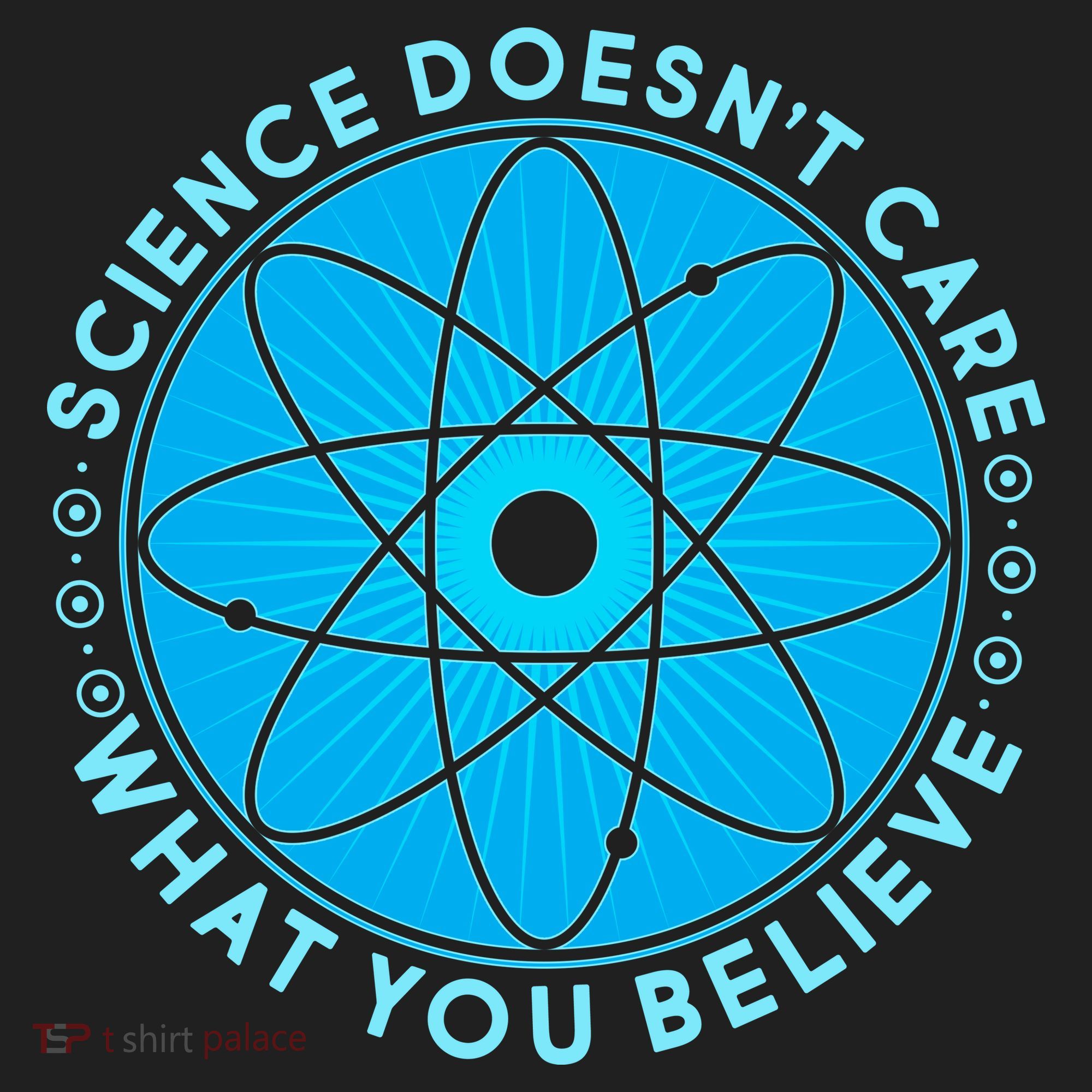 Science Doesn't Care What You Believe Women's Sweatshirt
