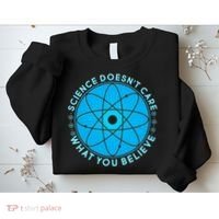 Science Doesn't Care What You Believe Sweatshirt thumb 2