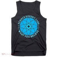 Science Doesn't Care What You Believe Tank Top thumb 0