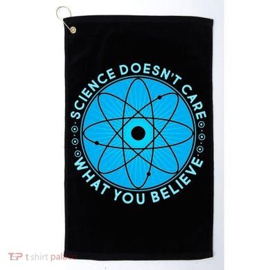 Science Doesn't Care What You Believe Golf Towel
