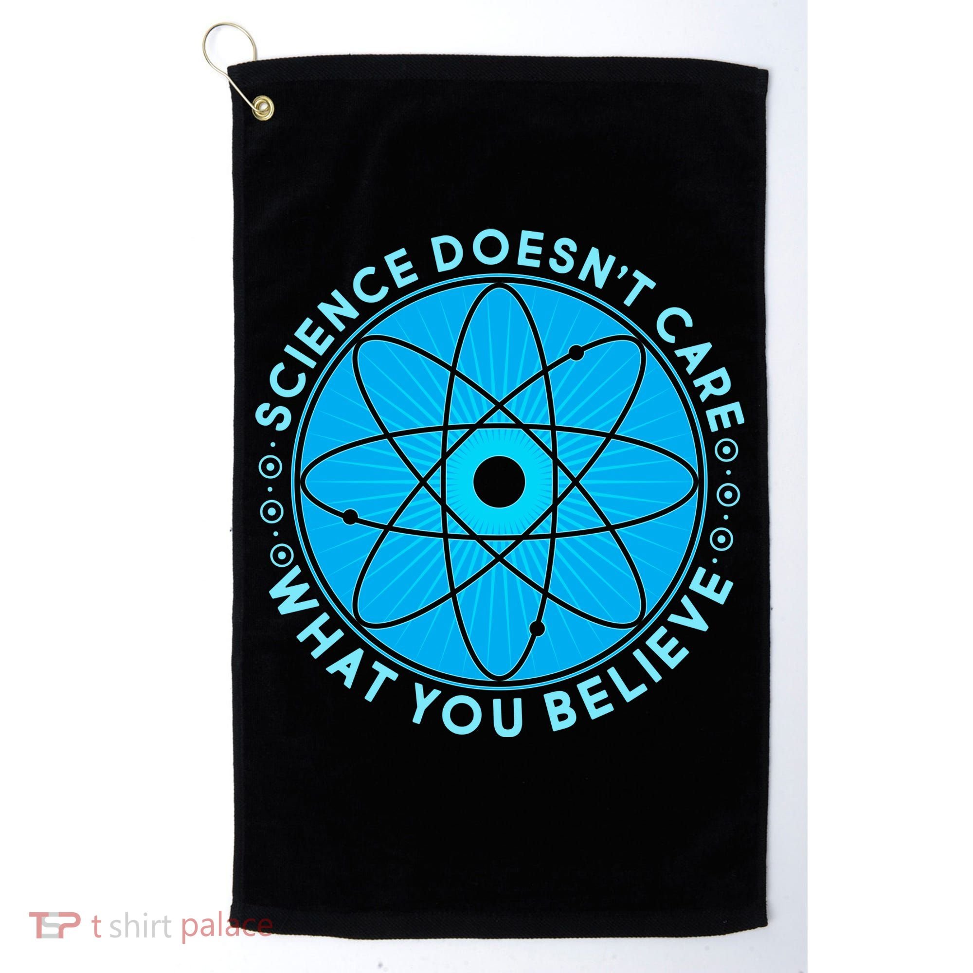 Science Doesn't Care What You Believe Golf Towel