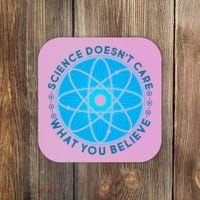 Science Doesn't Care What You Believe Coaster thumb 0