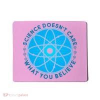 Science Doesn't Care What You Believe Mousepad thumb 0