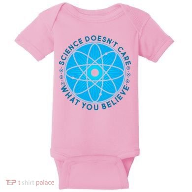 Science Doesn't Care What You Believe Baby Bodysuit