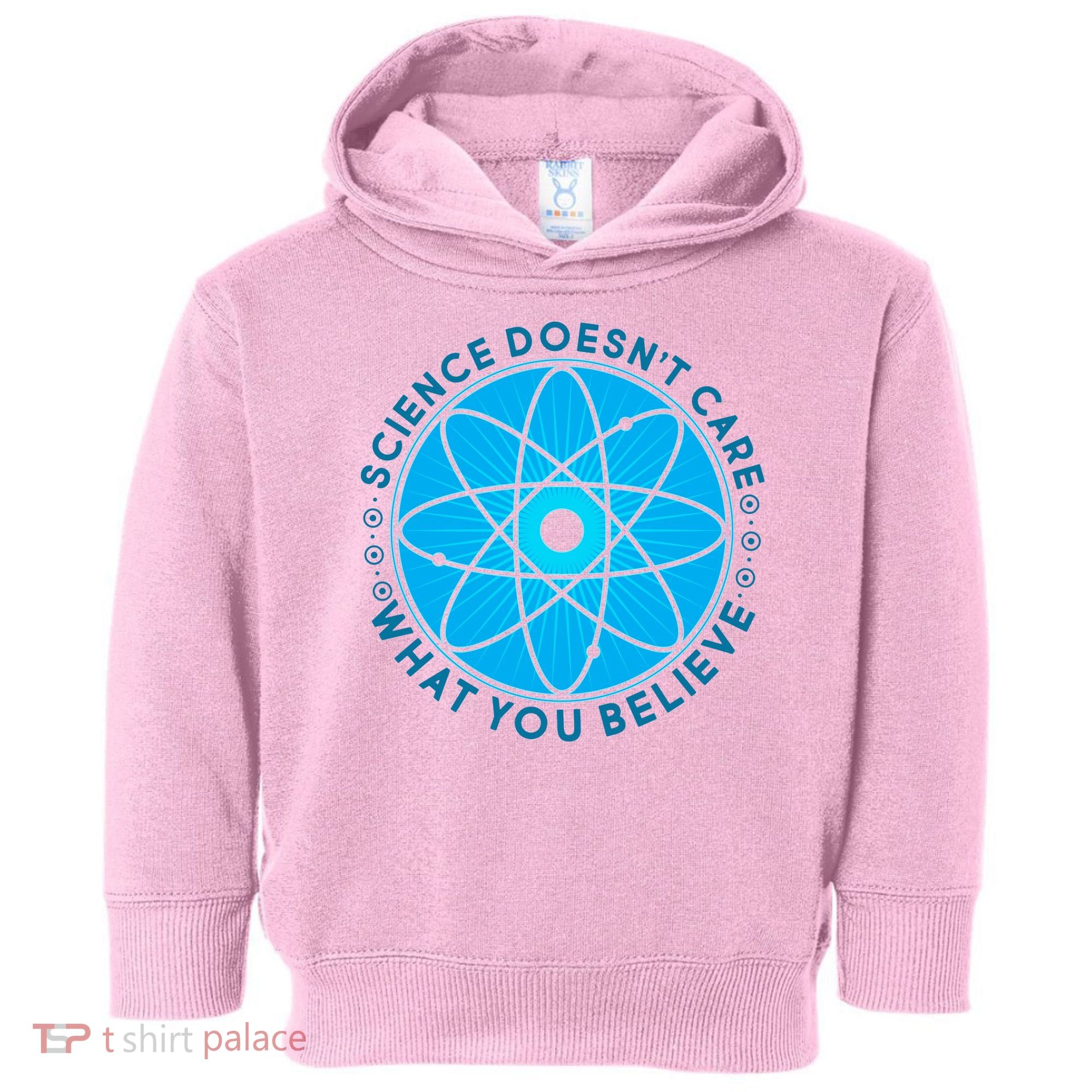 Science Doesn't Care What You Believe Toddler Hoodie