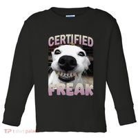 Silly Dog Certified Freak Dog I Got That Dog In Me Meme Toddler Long Sleeve Shirt thumb 0