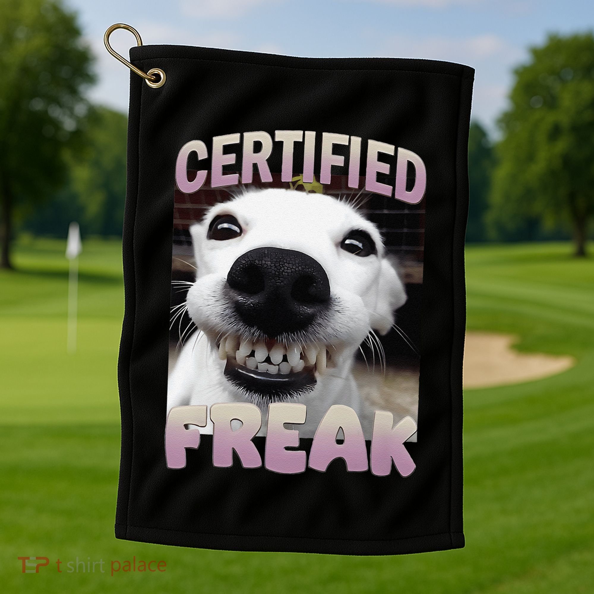 Silly Dog Certified Freak Dog I Got That Dog In Me Meme Golf Towel