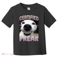Silly Dog Certified Freak Dog I Got That Dog In Me Meme Toddler T-Shirt thumb 0
