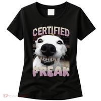 Silly Dog Certified Freak Dog I Got That Dog In Me Meme Women's T-Shirt thumb 0