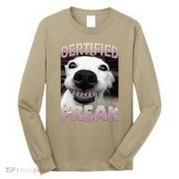 Silly Dog Certified Freak Dog I Got That Dog In Me Meme Long Sleeve Shirt thumb 0