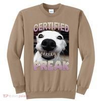 Silly Dog Certified Freak Dog I Got That Dog In Me Meme Sweatshirt thumb 0