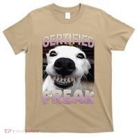 Silly Dog Certified Freak Dog I Got That Dog In Me Meme T-Shirt thumb 0
