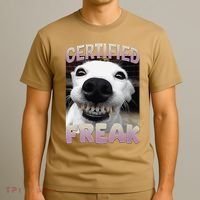 Silly Dog Certified Freak Dog I Got That Dog In Me Meme T-Shirt thumb 3
