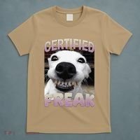 Silly Dog Certified Freak Dog I Got That Dog In Me Meme T-Shirt thumb 5