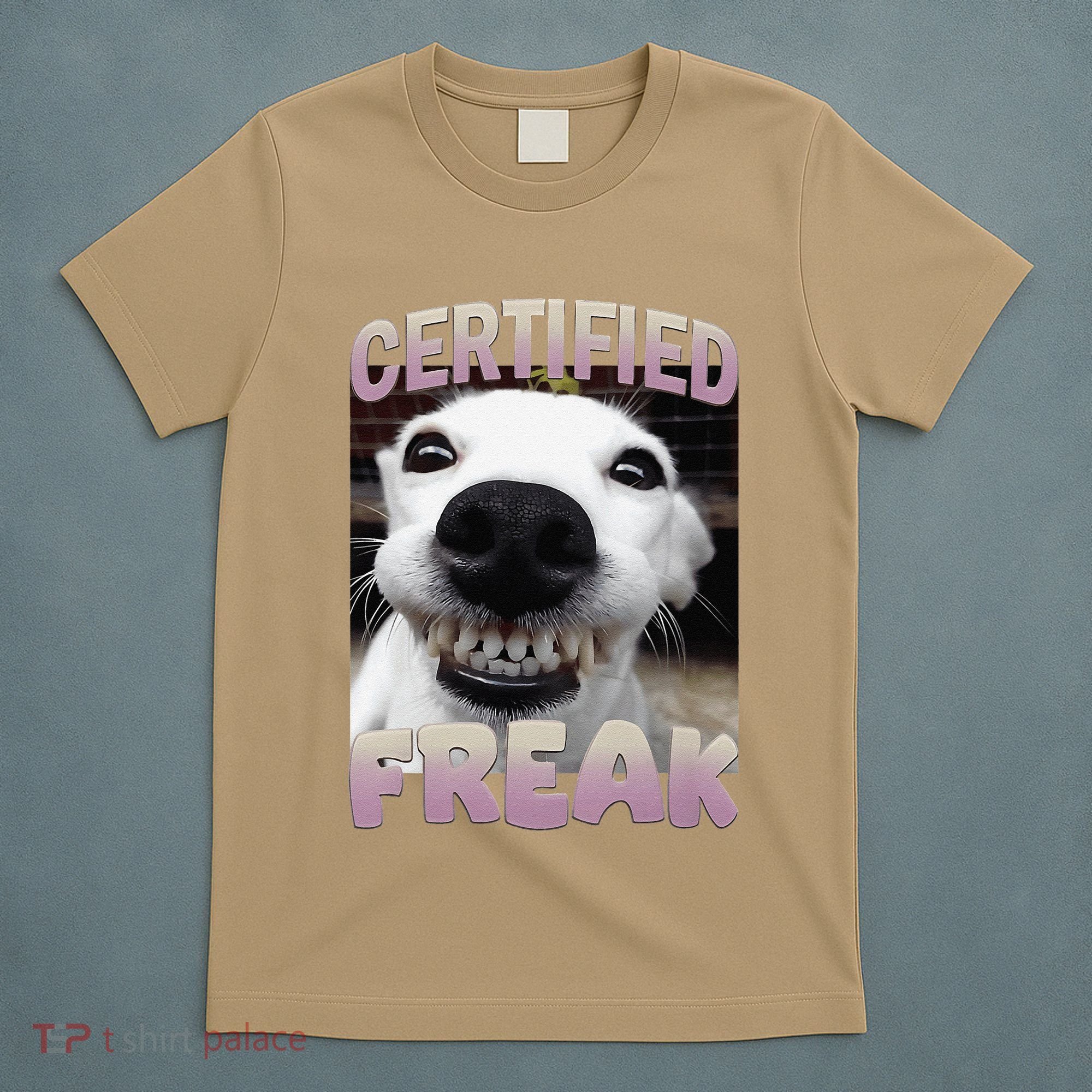 Silly Dog Certified Freak Dog I Got That Dog In Me Meme T-Shirt