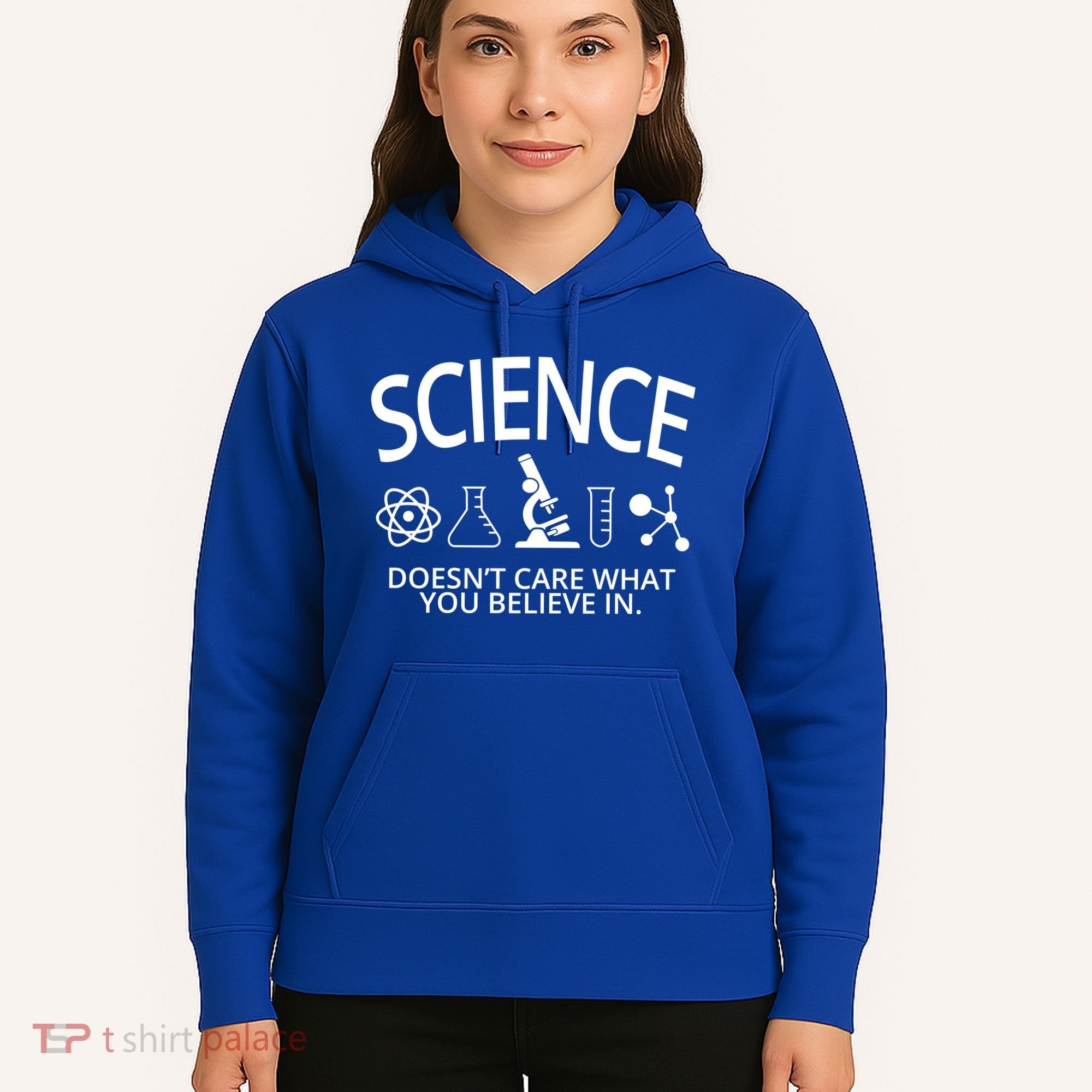 Science Doesn't Care What You Believe In Hoodie