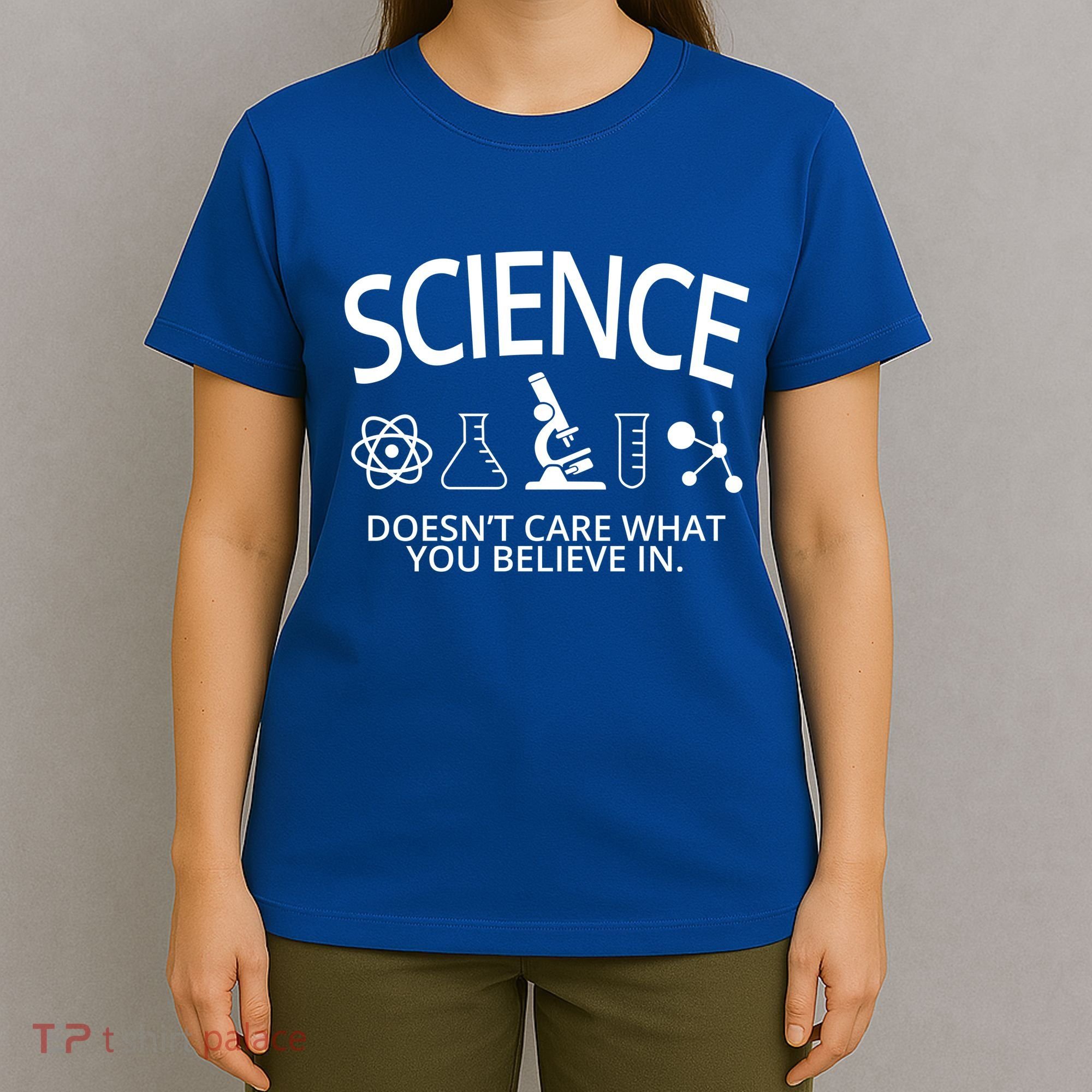 Science Doesn't Care What You Believe In T-Shirt