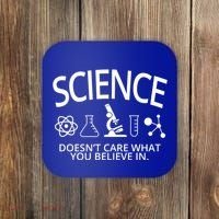 Science Doesn't Care What You Believe In Coaster thumb 0