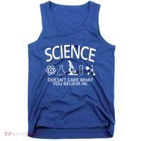 Science Doesn't Care What You Believe In Tank Top thumb 0