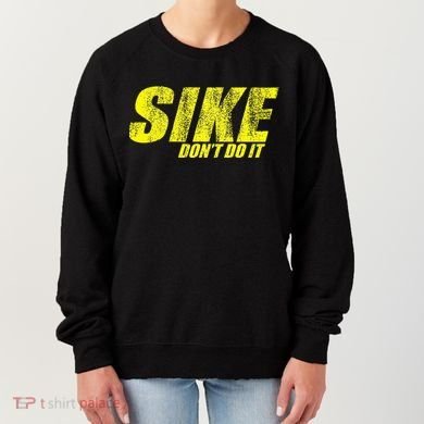 Sike Dont Do It Women's Sweatshirt