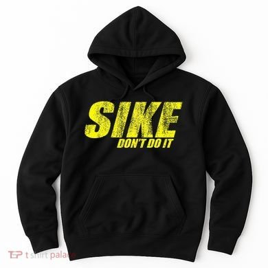 Sike Dont Do It Hoodie