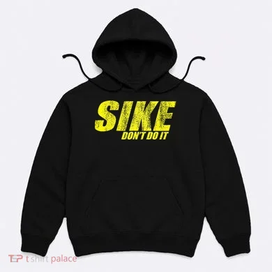 Sike Dont Do It Hoodie