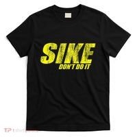 Sike Dont Do It T-Shirt thumb 0